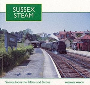 Image of Sussex Steam by Michael S Welch Paperback