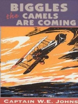 Image of Biggles - the Camels Are Coming by W E Johns Paperback