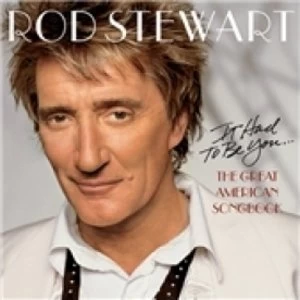 image of Rod Stewart It Had To Be You The Great American Songbook Vol.1 CD