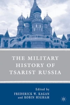 Image of The Military History of Tsarist Russia by F. Kagan Paperback
