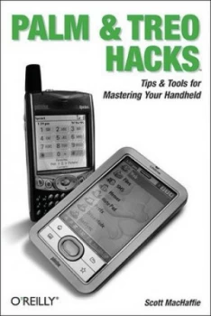 Image of Palm and Treo Hacks by Scott Machaffie Paperback