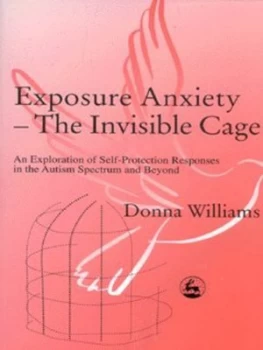 Image of Exposure Anxiety - the Invisible Cage by Donna Williams Paperback