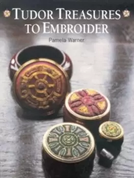 Image of Tudor treasures to embroider by Pamela Warner