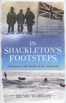 Image of In Shackletons Footsteps by Henry Worsley Hardback
