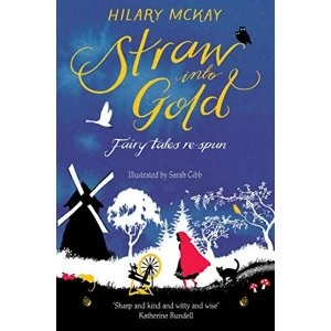 Image of Straw into Gold: Fairy Tales Re-Spun Paperback / softback 2018