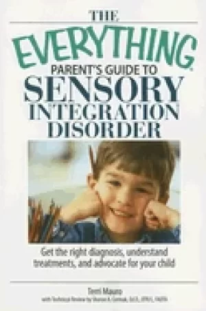Image of everything parents guide to sensory integration disorder get the right diag