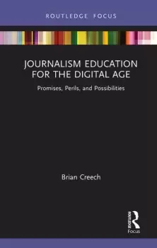 Image of Journalism Education for the Digital AgePromises Perils and Possibilities