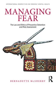 Image of Managing Fear The Law and Ethics of Preventive Detention and Risk Assessment