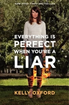 Image of Everything Is Perfect When Youre a Liar by Kelly Oxford Hardback