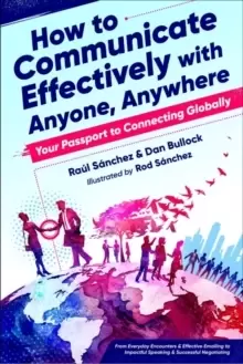 Image of How to Communicate Effectively with Anyone, Anywhere : Your Passport to Connecting Globally from Everyday Encounters & Effective Emailing to Impactful