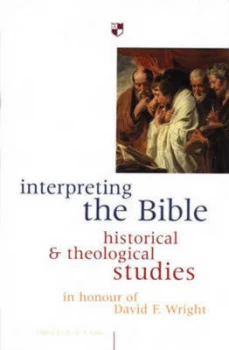 Image of Interpreting the Bible by David F Wright and A. N. S Lane Paperback