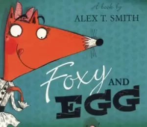Image of Foxy and Egg by Alex T Smith