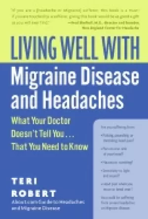 Image of living well with migraine disease and headaches what your doctor doesnt tel