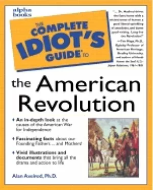 Image of complete idiots guide to the american revolution alan axelrod ph d