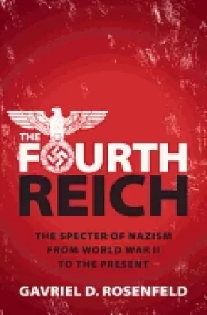 Image of fourth reich the specter of nazism from world war ii to the present