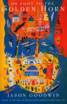 Image of On Foot to the Golden Horn by Jason Goodwin Book