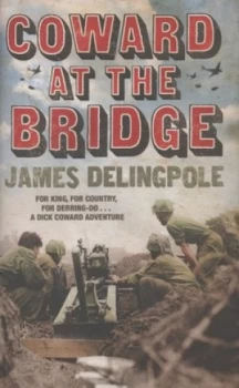 Image of Coward at the Bridge by James Delingpole Hardback