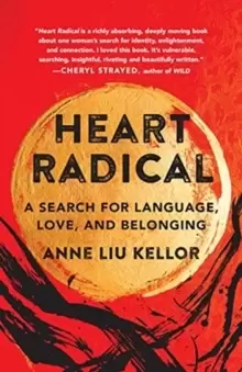 Image of Heart Radical : A Search for Language, Love, and Belonging