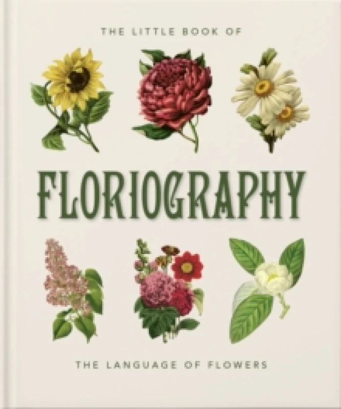 Image of The Little Book of Floriography : The Secret Language of Flowers Hardback