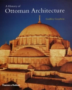 Image of A History of Ottoman Architecture by Godfrey Goodwin Book