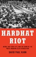 Image of hardhat riot nixon new york city and the dawn of the white working class re