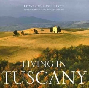 Image of Living in Tuscany by Leonardo Castellucci and Gian Luigi Scarfiotti Paperback