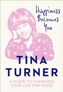 Image of Happiness Becomes You : A Guide to Changing Your Life for Good
