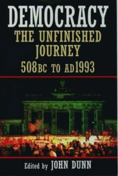 Image of Democracy the Unfinished Journey 508 Bc to Ad 1993 by John Dunn Paperback
