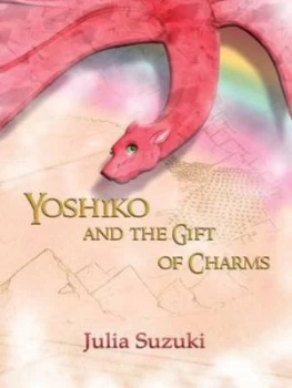 Image of Yoshiko and the Gift of Charms by Julia Suzuki Hardback