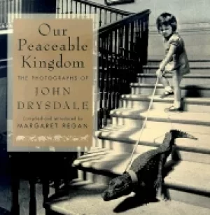 Image of our peaceable kingdom the photographs of john drysdale