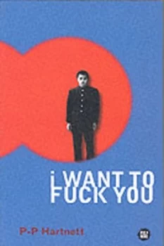 Image of I Want to Fuck You by P. P Hartnett Paperback