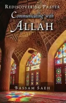 Image of Communicating with Allah : Rediscovering Prayer (Salah)
