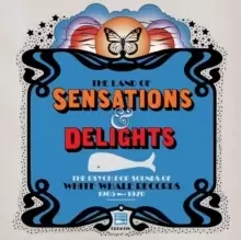 Image of The Land of Sensations and Delights: The Psych Pop Sounds of White Whale Records 1965-1970