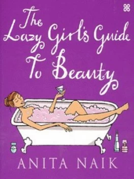 Image of The Lazy Girls Guide to Beauty by Anita Naik Paperback