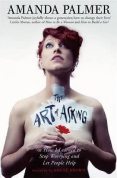 Image of The Art of Asking or How I Learned to Stop Worrying and Let People Help by Amanda Palmer Paperback