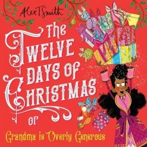 Image of The twelve days of Christmas or Grandma is overly generous by Alex T. Smith