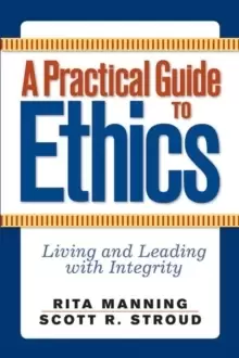 Image of A Practical Guide to Ethics : Living and Leading with Integrity