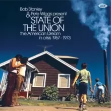 Image of Bob Stanley & Pete Wiggs Present State of the Union: The American Dream in Crisis 1967-1973