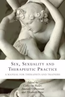 Image of Sex, Sexuality and Therapeutic Practice : A Manual for Therapists and Trainers