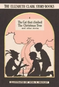 Image of The Cat That Climbed the Christmas Tree and Other Stories by Elizabeth Clark Hardback