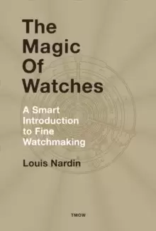 Image of The Magic of Watches : A Smart Introduction to Fine Watchmaking