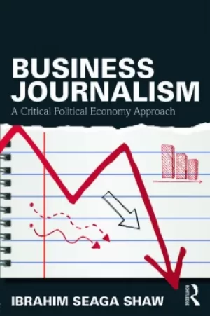 Image of Business JournalismA Critical Political Economy Approach