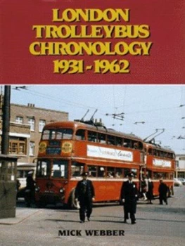 Image of London Trolleybus Chronology 1931-1962 by Mick Webber Hardback