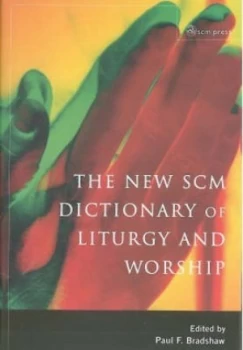 Image of The New Scm Dictionary of Liturgy and Worship by Paul F. Bradshaw Hardback