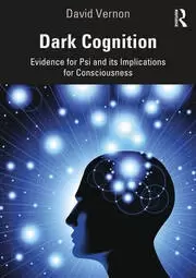 Image of Dark Cognition Evidence for Psi and its Implications for Consciousness