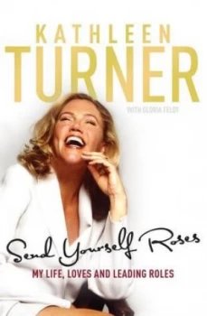Image of Send Yourself Roses by Kathleen Turner Paperback