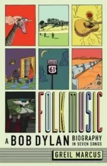 Image of Folk Music : A Bob Dylan Biography in Seven Songs