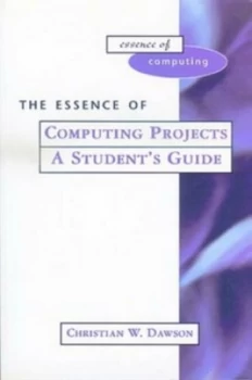 Image of The Essence of Computing Projects by Dr Christian Dawson Book