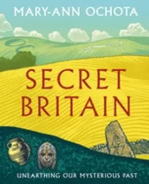 Image of secret britain unearthing our mysterious past