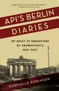 Image of apis berlin diaries my quest to understand my grandfathers nazi past
